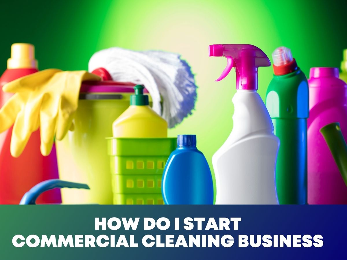 How Do I Start My Own Commercial Cleaning Business in Stockton CA
