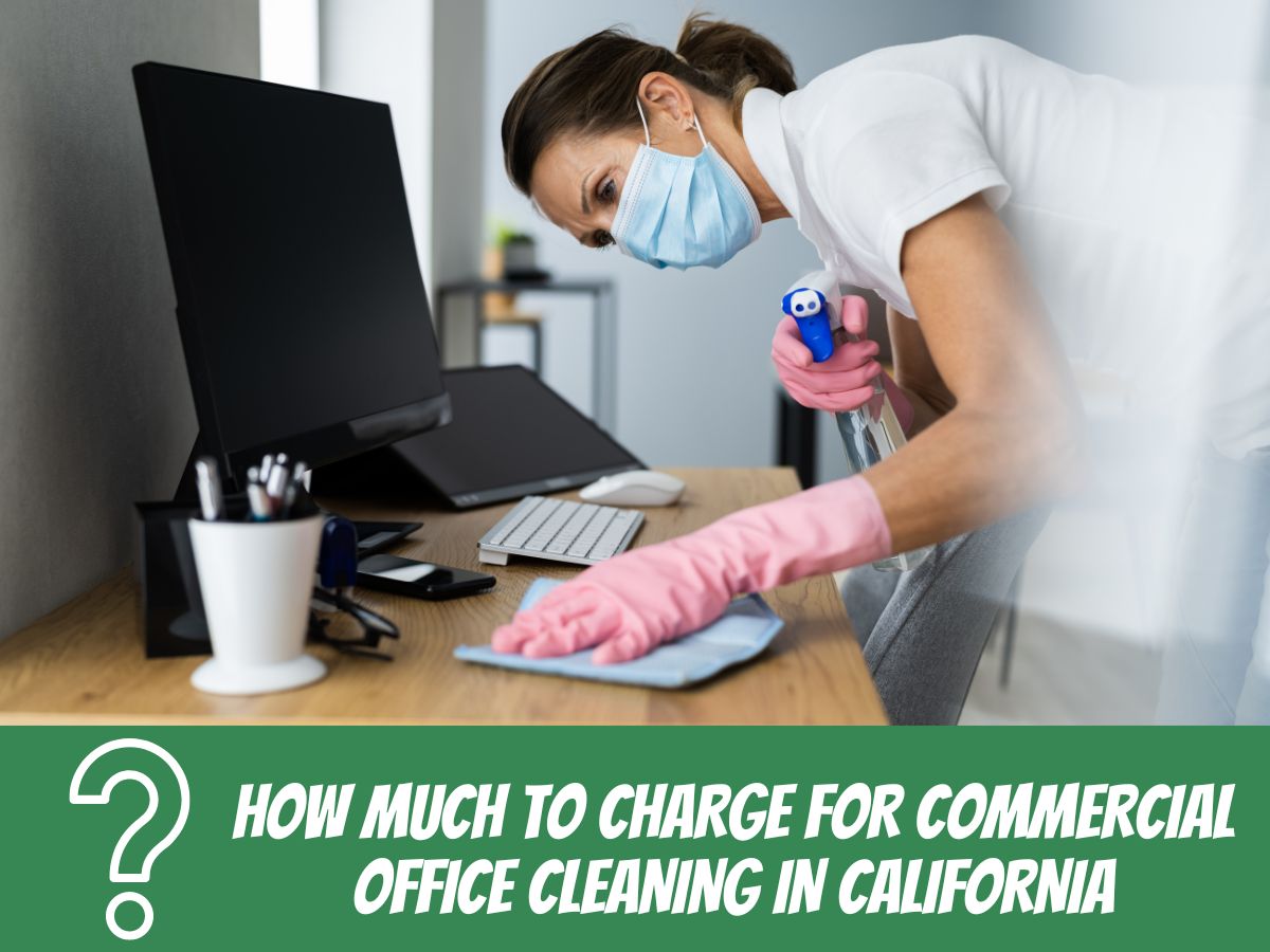 How Much to Charge for Commercial Office Cleaning in California