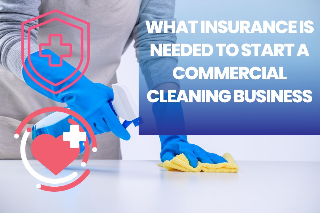 What Insurance is Needed to Start a Commercial Cleaning Business